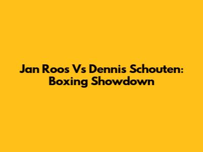 Jan Roos Vs Dennis Schouten: Boxing Showdown