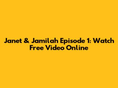 Janet & Jamilah Episode 1: Watch Free Video Online