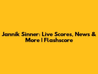 Jannik Sinner: Live Scores, News & More | Flashscore