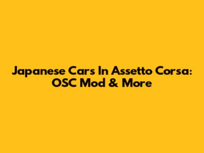 Japanese Cars In Assetto Corsa: OSC Mod & More