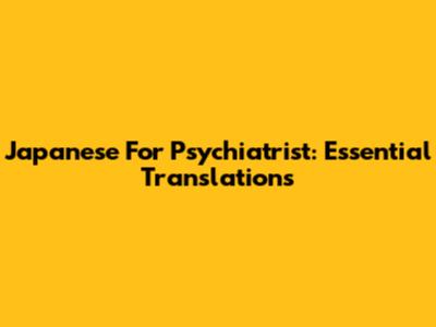 Japanese For 'Psychiatrist': Essential Translations