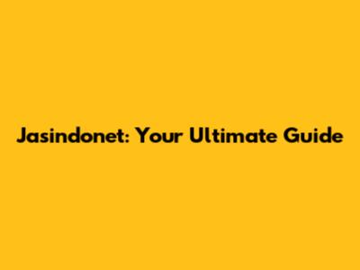 Jasindonet: Your Ultimate Guide
