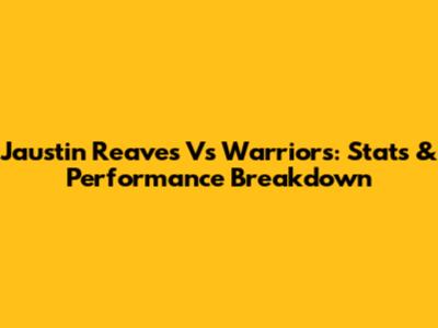 Jaustin Reaves Vs Warriors: Stats & Performance Breakdown