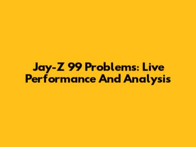 Jay-Z 99 Problems: Live Performance And Analysis