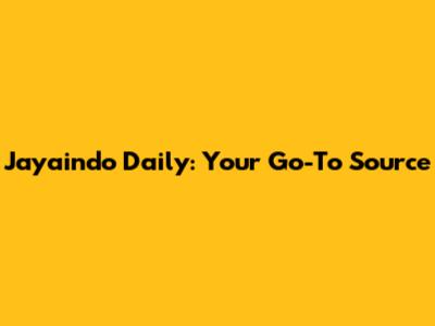Jayaindo Daily: Your Go-To Source