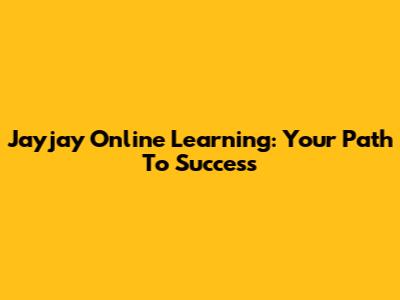 Jayjay Online Learning: Your Path To Success