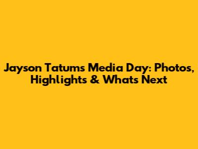 Jayson Tatum's Media Day: Photos, Highlights & What's Next