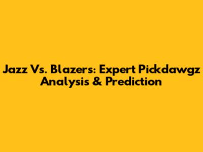 Jazz Vs. Blazers: Expert Pickdawgz Analysis & Prediction