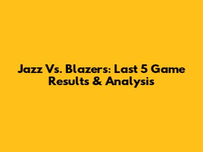 Jazz Vs. Blazers: Last 5 Game Results & Analysis