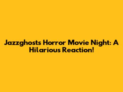 Jazzghost's Horror Movie Night: A Hilarious Reaction!