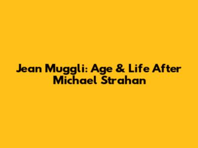 Jean Muggli: Age & Life After Michael Strahan