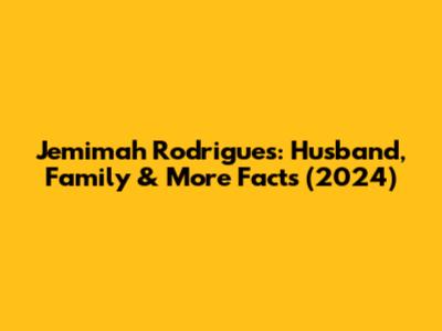 Jemimah Rodrigues: Husband, Family & More Facts (2024)