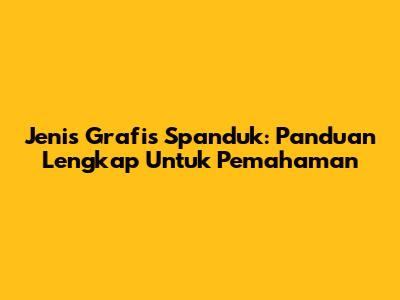 Jenis Grafis Spanduk: Panduan Lengkap Untuk Pemahaman