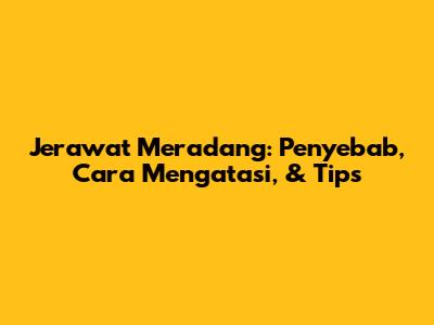 Jerawat Meradang: Penyebab, Cara Mengatasi, & Tips