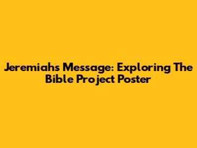 Jeremiah's Message: Exploring The Bible Project Poster