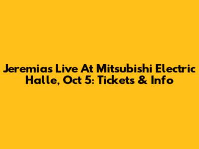 Jeremias Live At Mitsubishi Electric Halle, Oct 5: Tickets & Info