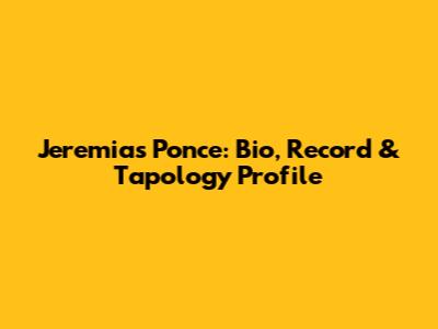 Jeremias Ponce: Bio, Record & Tapology Profile