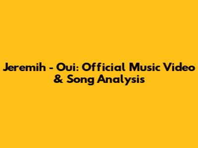 Jeremih - Oui: Official Music Video & Song Analysis