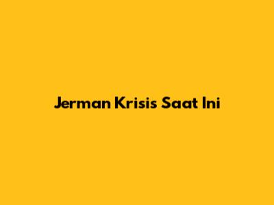 Jerman Krisis Saat Ini