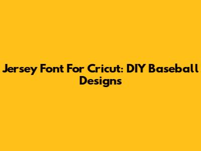 Jersey Font For Cricut: DIY Baseball Designs