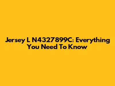 Jersey L N4327899C: Everything You Need To Know