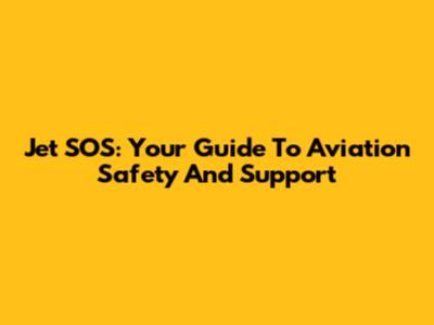 Jet SOS: Your Guide To Aviation Safety And Support