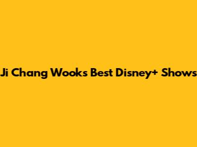 Ji Chang Wook's Best Disney+ Shows