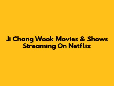 Ji Chang Wook Movies & Shows Streaming On Netflix