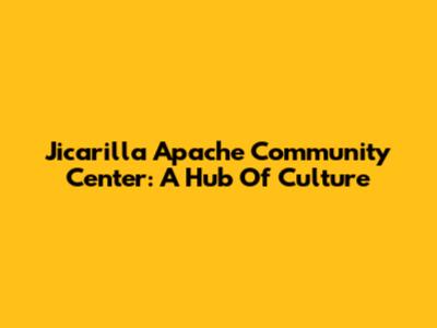 Jicarilla Apache Community Center: A Hub Of Culture