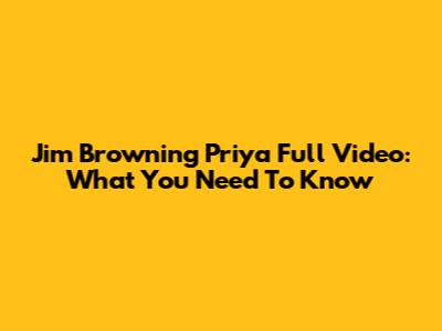 Jim Browning Priya Full Video: What You Need To Know