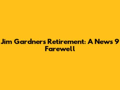 Jim Gardner's Retirement: A News 9 Farewell