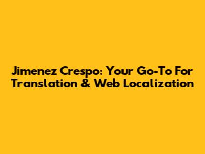 Jimenez Crespo: Your Go-To For Translation & Web Localization
