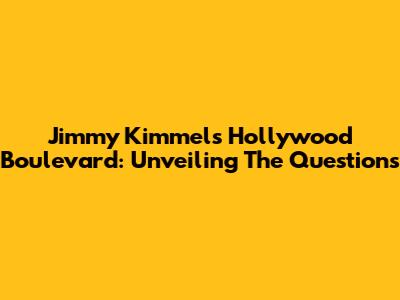 Jimmy Kimmel's Hollywood Boulevard: Unveiling The Questions