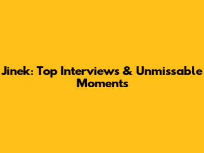 Jinek: Top Interviews & Unmissable Moments
