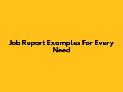 Job Report Examples For Every Need