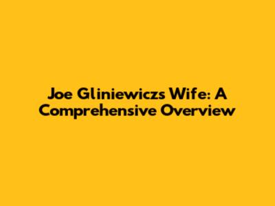 Joe Gliniewicz's Wife: A Comprehensive Overview
