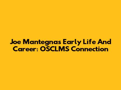 Joe Mantegna's Early Life And Career: OSCLMS Connection