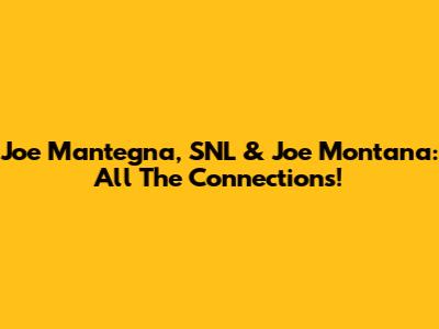 Joe Mantegna, SNL & Joe Montana: All The Connections!
