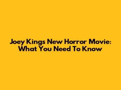Joey King's New Horror Movie: What You Need To Know