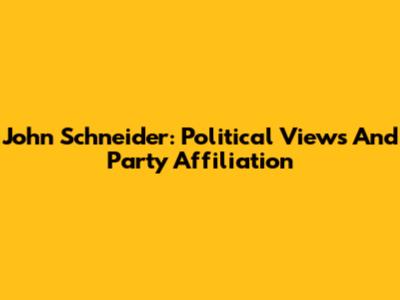 John Schneider: Political Views And Party Affiliation