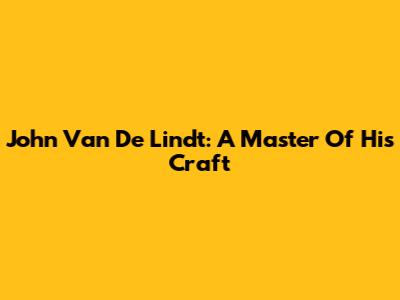 John Van De Lindt: A Master Of His Craft