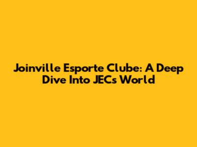 Joinville Esporte Clube: A Deep Dive Into JEC's World