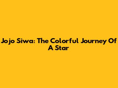 Jojo Siwa: The Colorful Journey Of A Star