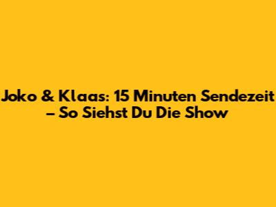 Joko & Klaas: 15 Minuten Sendezeit – So Siehst Du Die Show