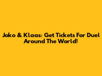 Joko & Klaas: Get Tickets For 'Duel Around The World'!
