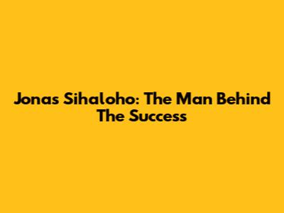 Jonas Sihaloho: The Man Behind The Success