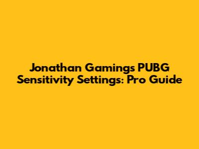 Jonathan Gaming's PUBG Sensitivity Settings: Pro Guide