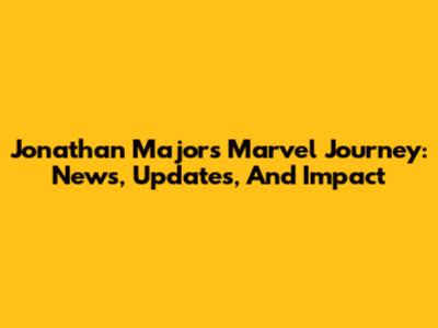 Jonathan Majors' Marvel Journey: News, Updates, And Impact