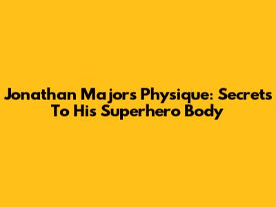 Jonathan Majors' Physique: Secrets To His Superhero Body