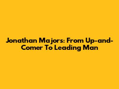 Jonathan Majors: From Up-and-Comer To Leading Man